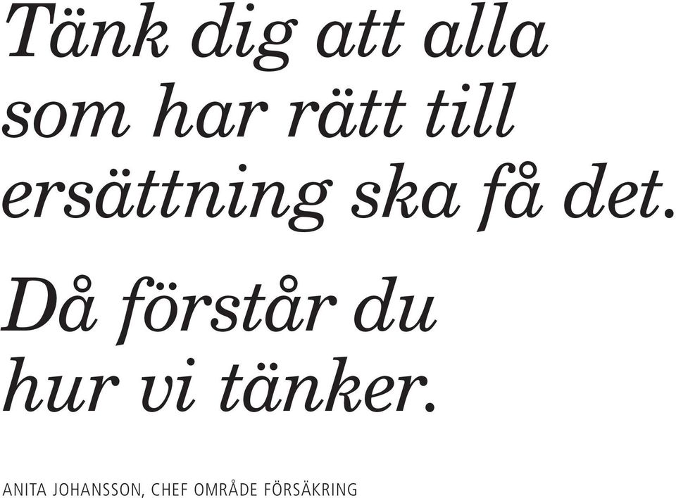 Då förstår du hur vi tänker.