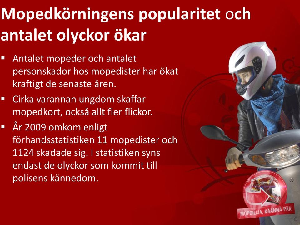 Cirka varannan ungdom skaffar mopedkort, också allt fler flickor.