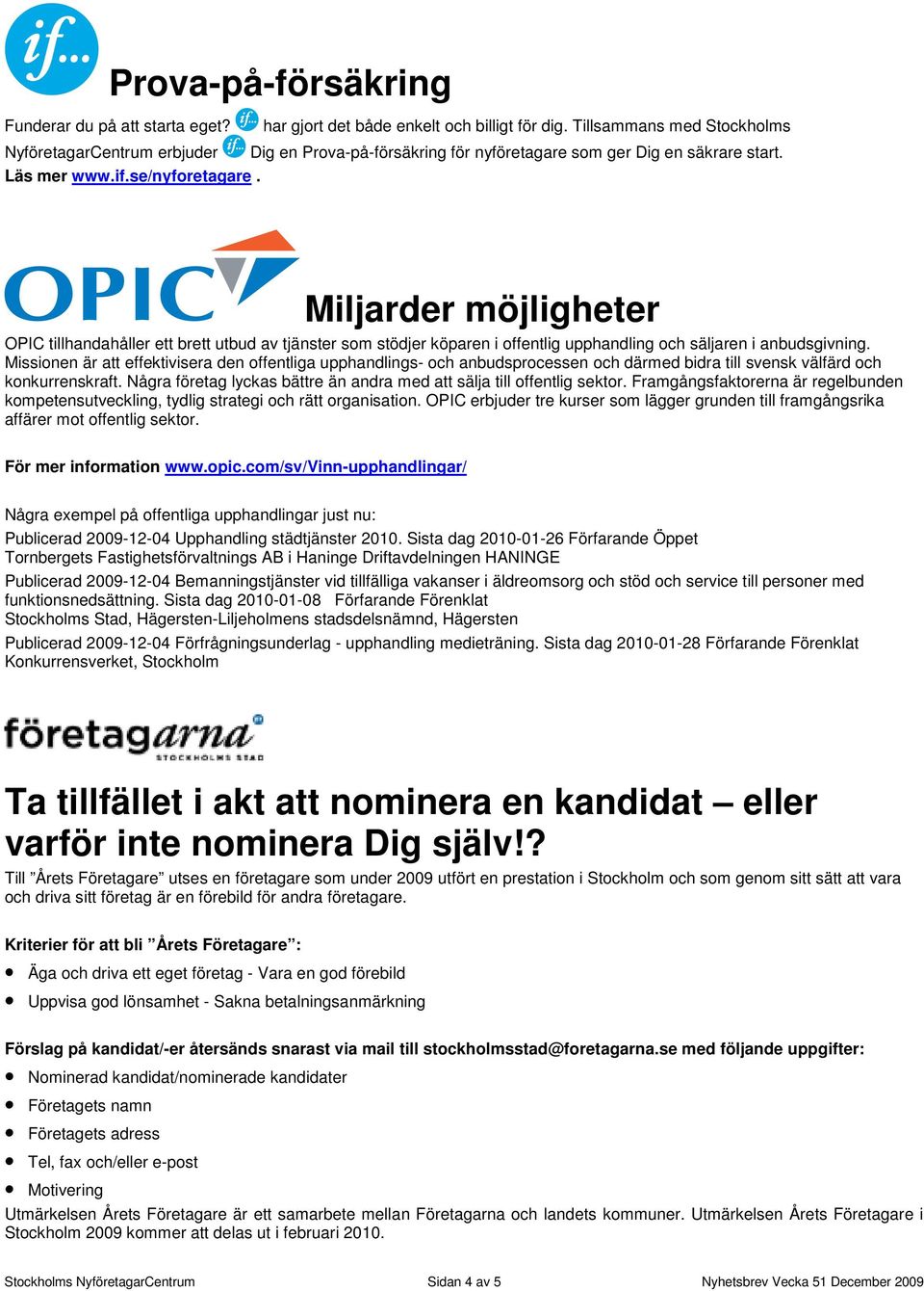 Miljarder möjligheter OPIC tillhandahåller ett brett utbud av tjänster som stödjer köparen i offentlig upphandling och säljaren i anbudsgivning.