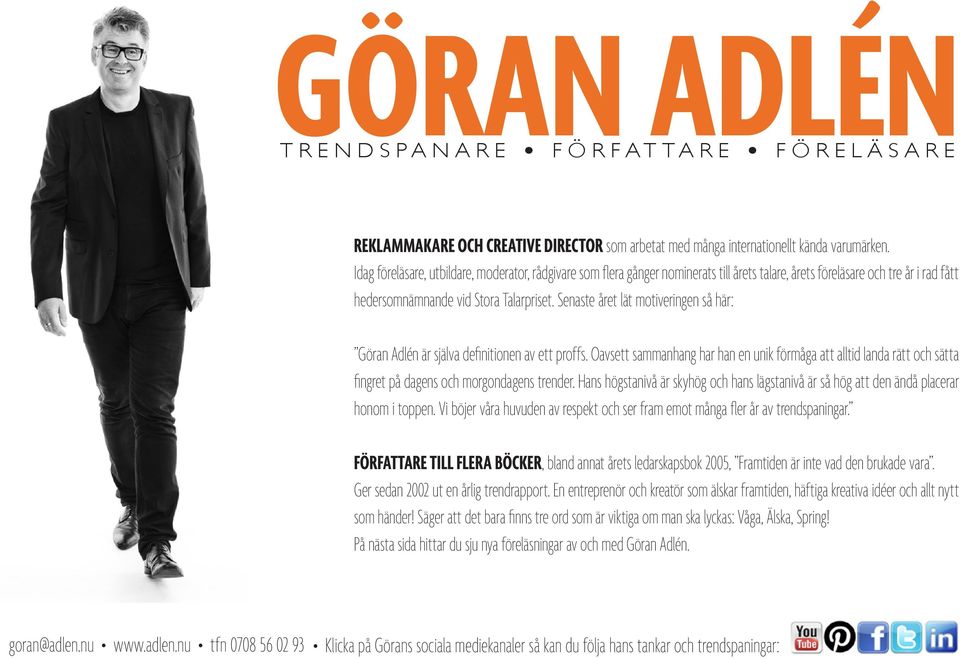 Senaste året lät motiveringen så här: Göran Adlén är själva definitionen av ett proffs.