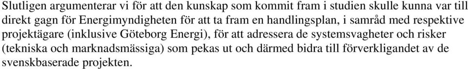 projektägare (inklusive Göteborg Energi), för att adressera de systemsvagheter och risker