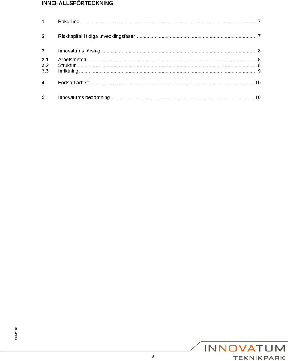 .. 7 3 Innovatums förslag... 8 3.1 Arbetsmetod... 8 3.2 Struktur.