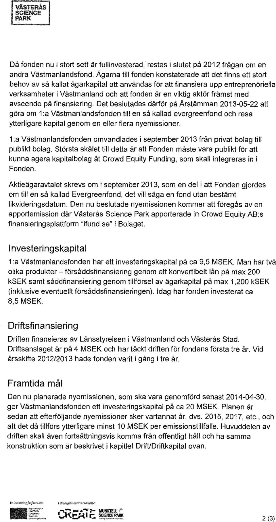 aktör främst med avseende på finansiering.