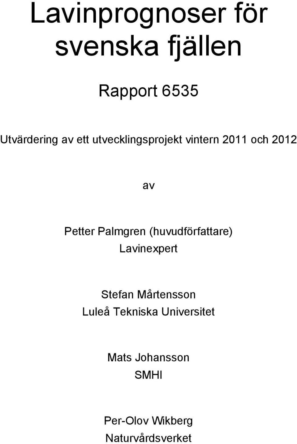 (huvudförfattare) Lavinexpert Stefan Mårtensson Luleå Tekniska