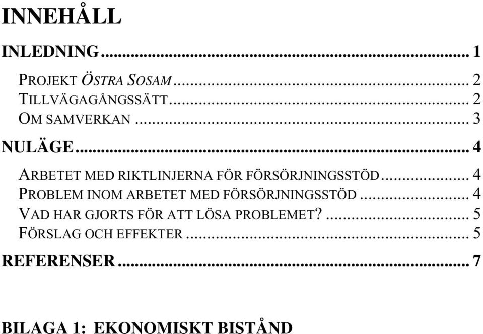 .. 4 PROBLEM INOM ARBETET MED FÖRSÖRJNINGSSTÖD.