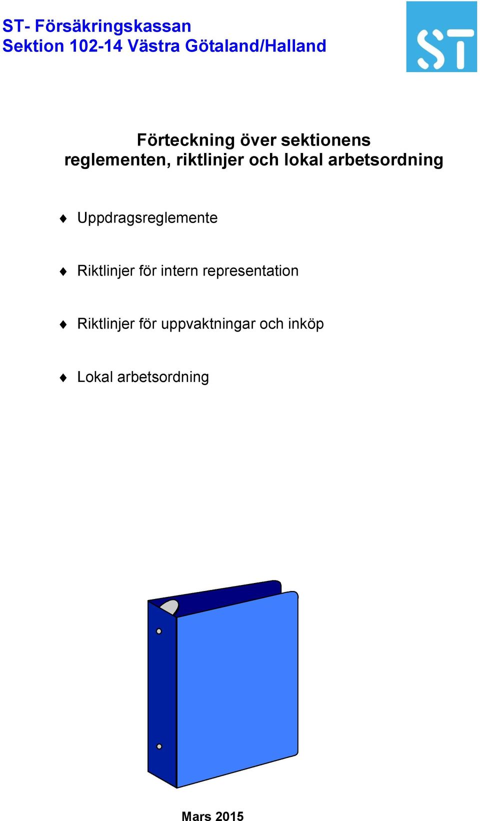 arbetsordning Uppdragsreglemente Riktlinjer för intern