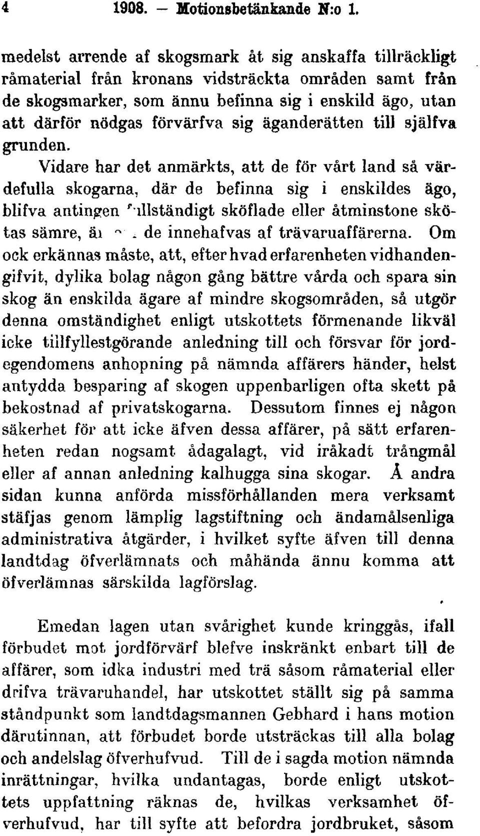 sig äganderätten till själfva grunden.