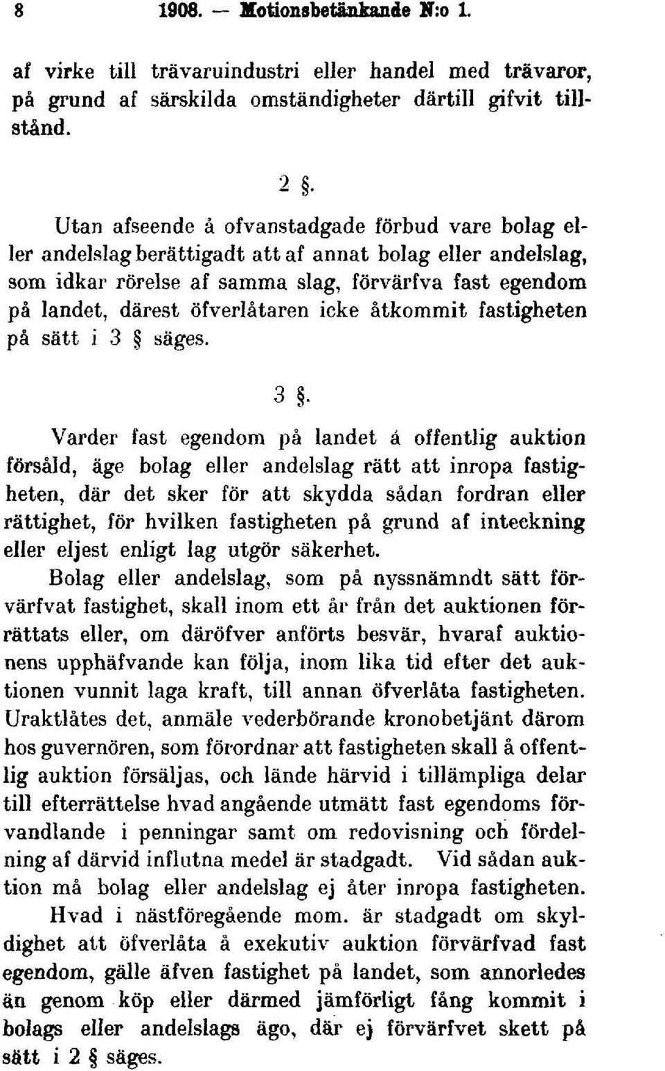 icke åtkommit fastigheten på sätt i 3 säges.