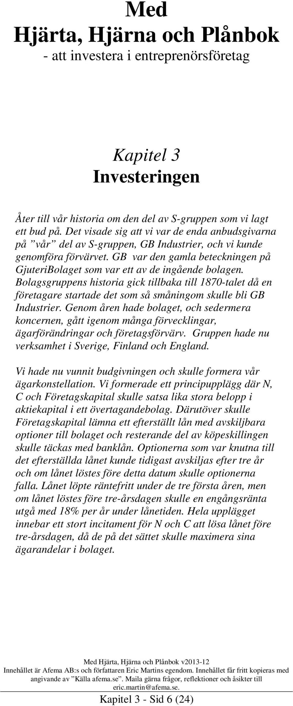 GB var den gamla beteckningen på GjuteriBolaget som var ett av de ingående bolagen.