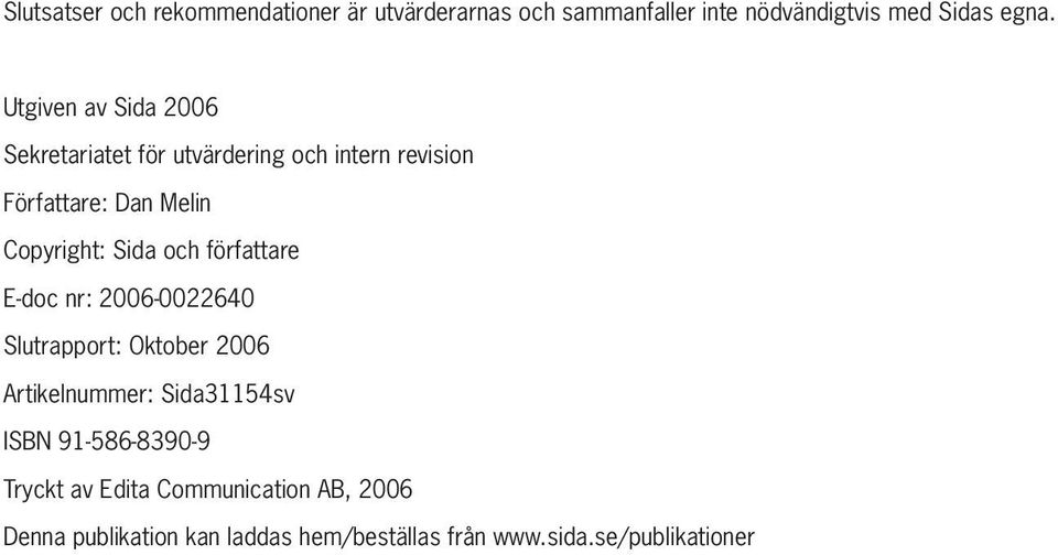 Sida och författare E-doc nr: 2006-0022640 Slutrapport: Oktober 2006 Artikelnummer: Sida31154sv ISBN