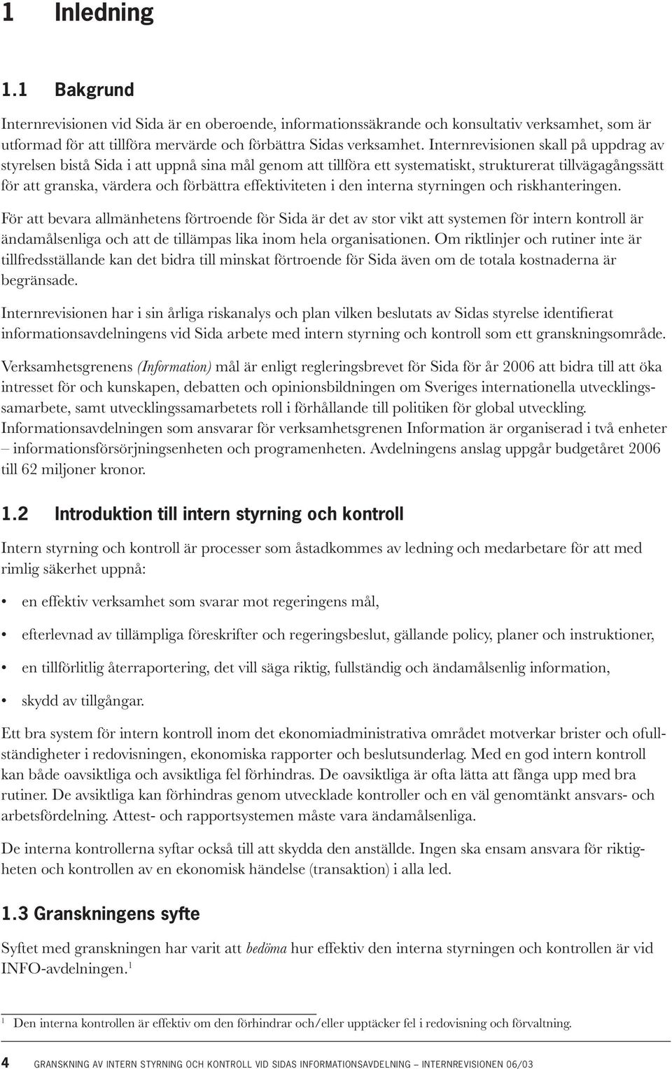 effektiviteten i den interna styrningen och riskhanteringen.