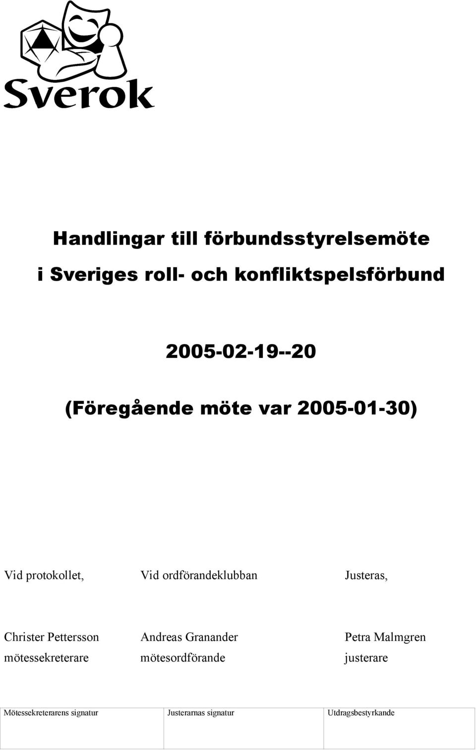 2005-01-30) Vid protokollet, Vid ordförandeklubban Justeras,