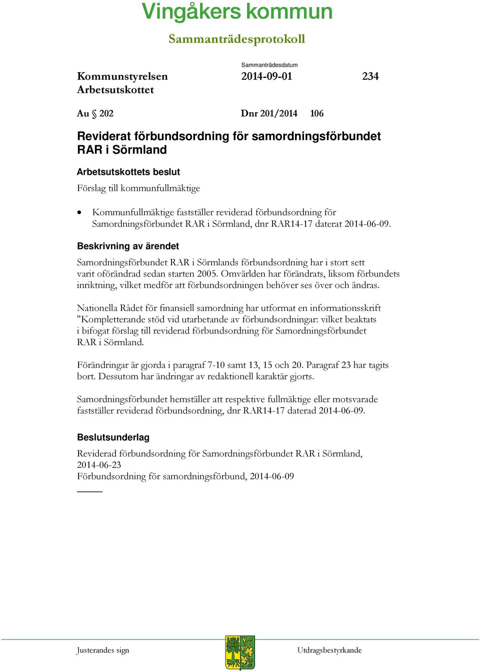 Omvärlden har förändrats, liksom förbundets inriktning, vilket medför att förbundsordningen behöver ses över och ändras.