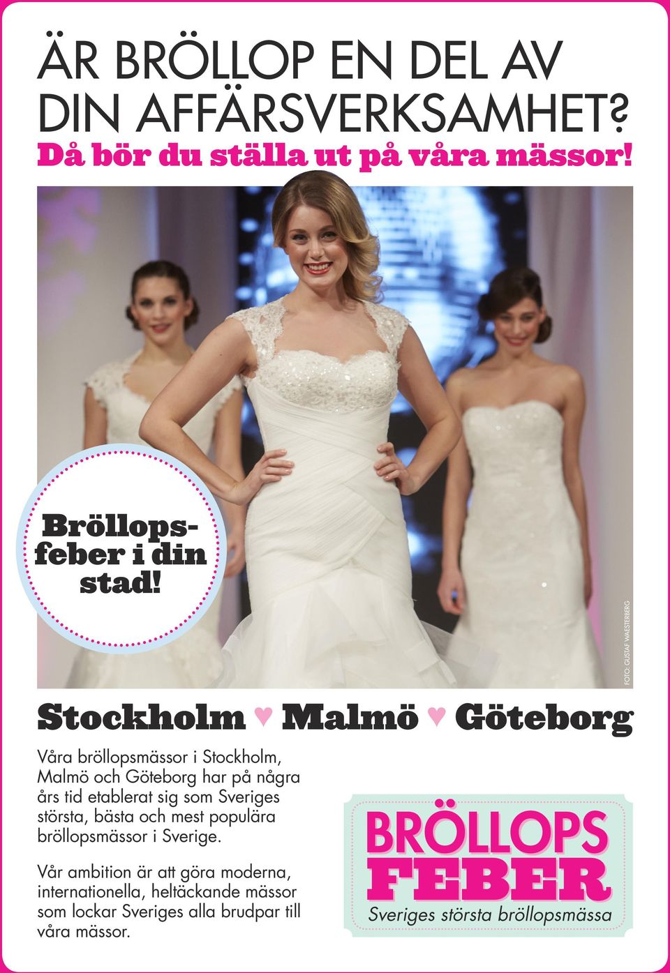 sig som Sveriges största, bästa och mest populära bröllopsmässor i Sverige.