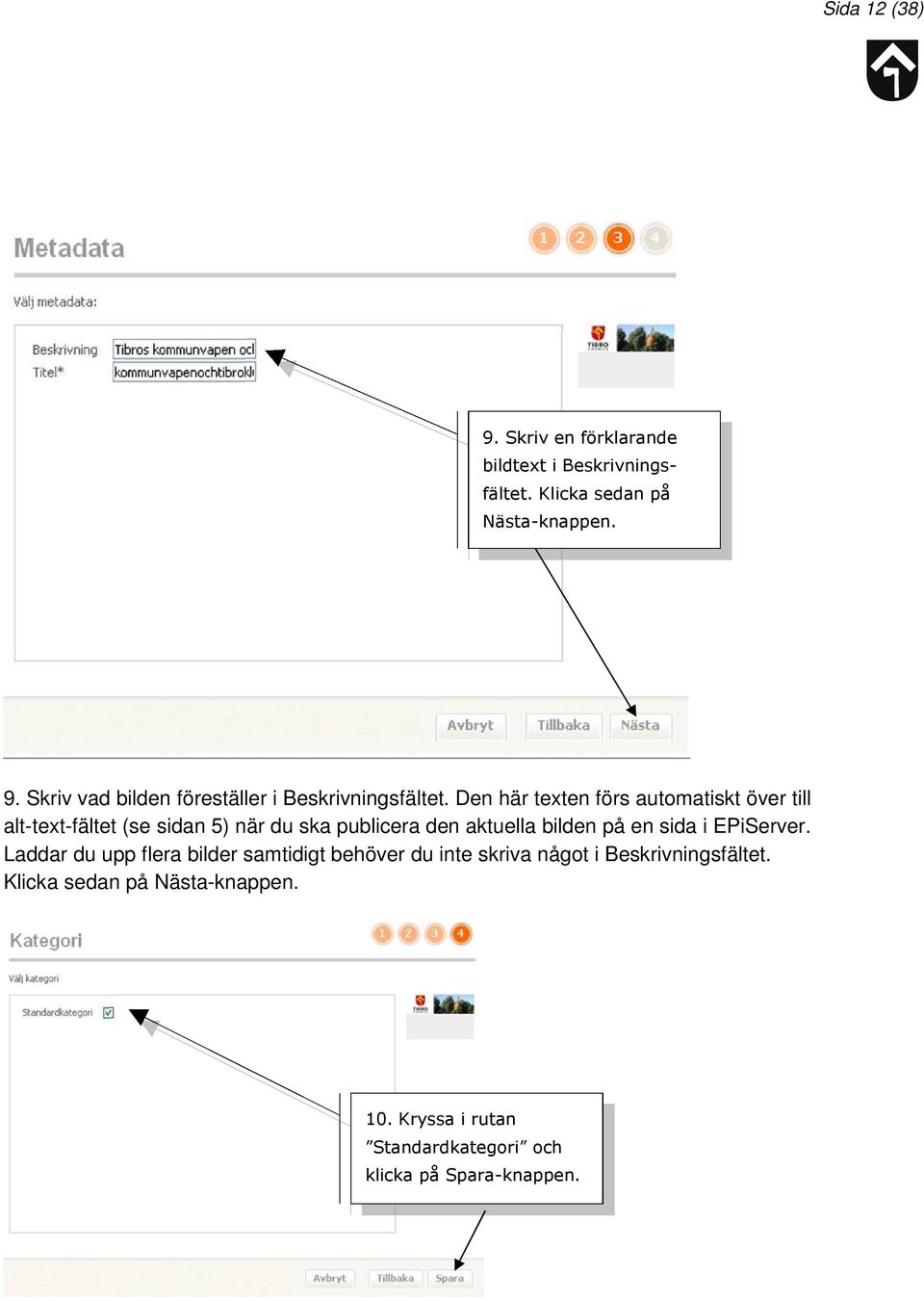 sida i EPiServer. Laddar du upp flera bilder samtidigt behöver du inte skriva något i Beskrivningsfältet.