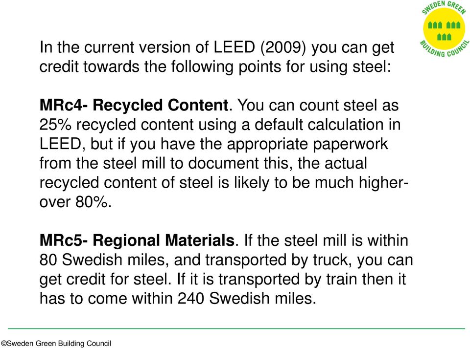 mill to document this, the actual recycled content of steel is likely to be much higherover 80%. MRc5- Regional Materials.