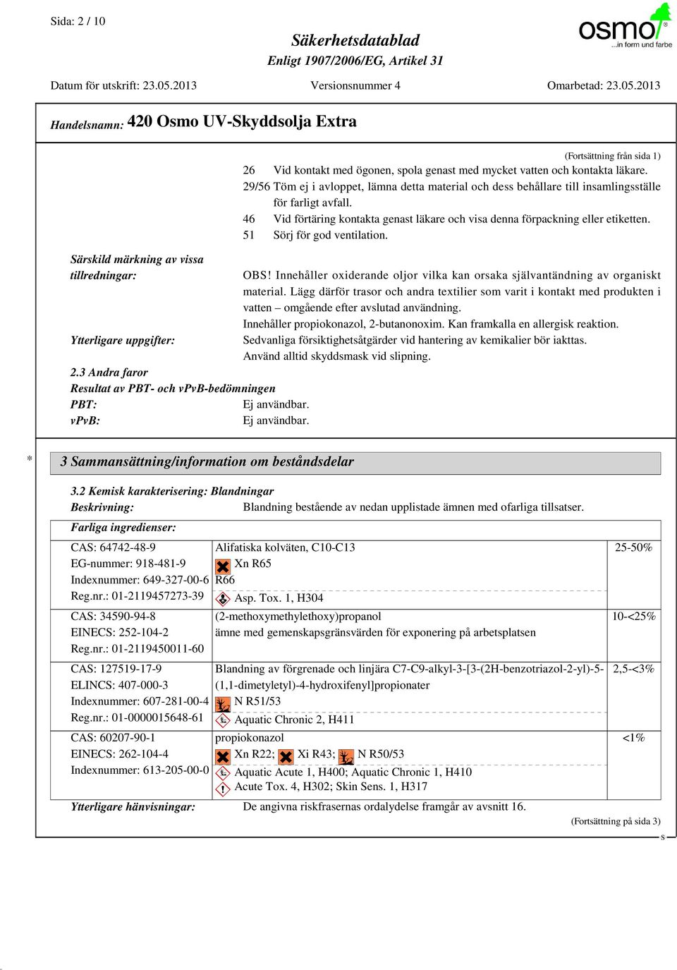 29/56 Töm ej i avloppet, lämna detta material och dess behållare till insamlingsställe för farligt avfall. 46 Vid förtäring kontakta genast läkare och visa denna förpackning eller etiketten.