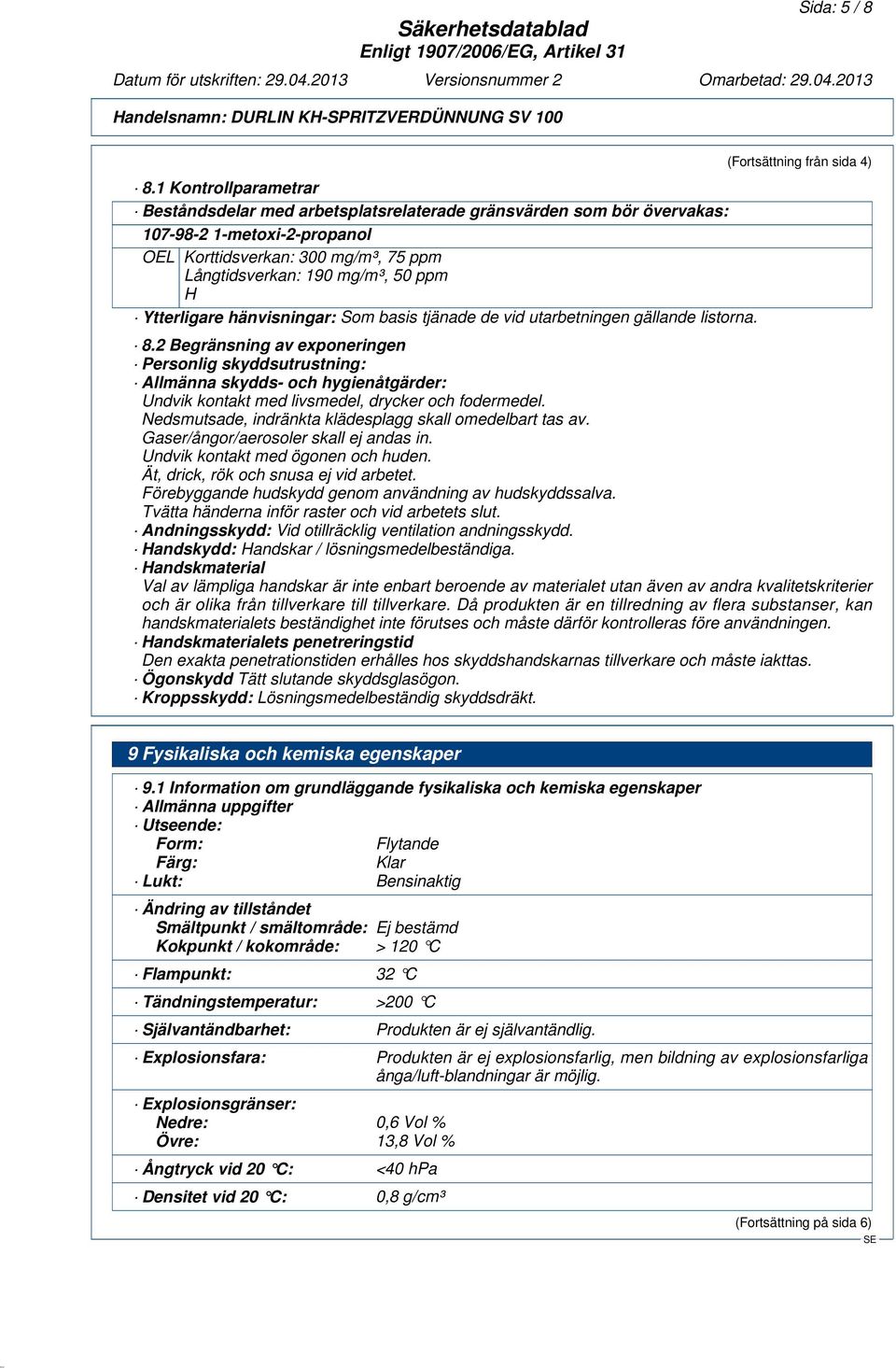 Ytterligare hänvisningar: Som basis tjänade de vid utarbetningen gällande listorna. (Fortsättning från sida 4) 8.