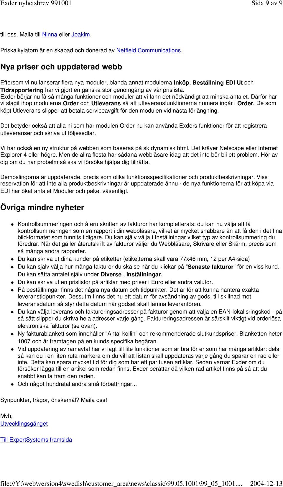 Exder börjar nu få så många funktioner och moduler att vi fann det nödvändigt att minska antalet.