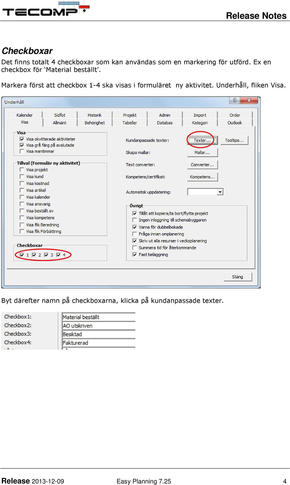 Markera först att checkbox 1-4 ska visas i formuläret ny aktivitet.