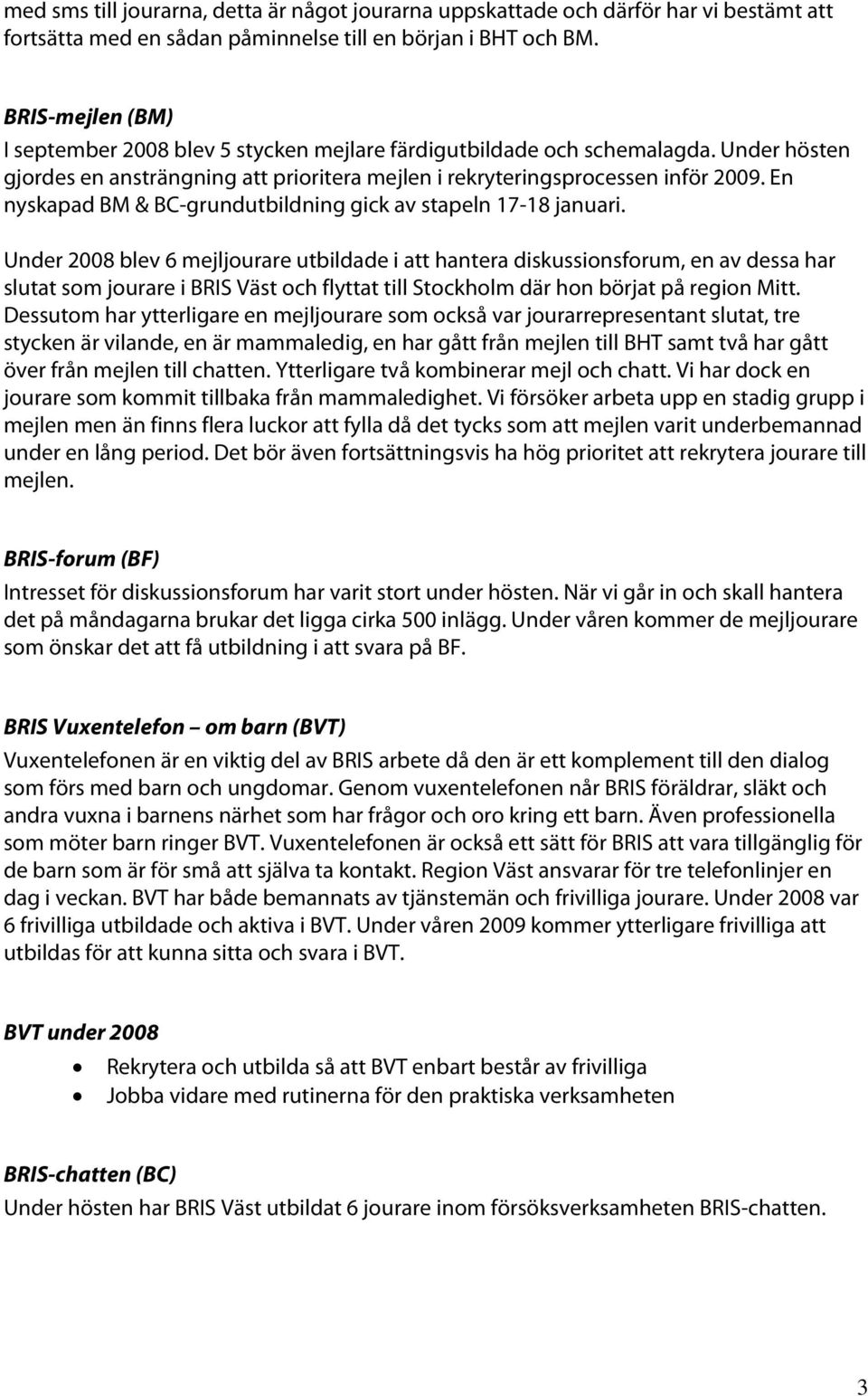 En nyskapad BM & BC-grundutbildning gick av stapeln 17-18 januari.