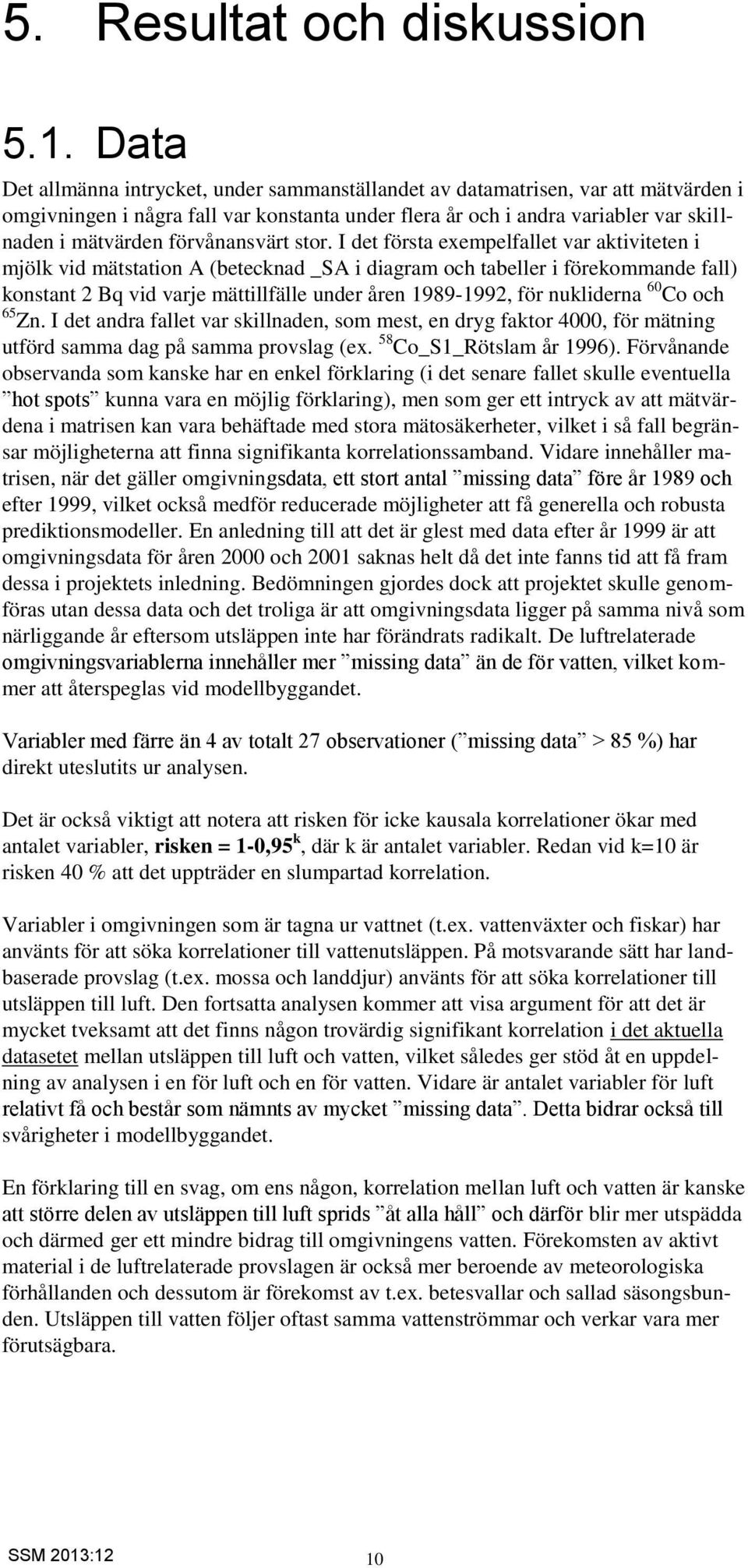 förvånansvärt stor.