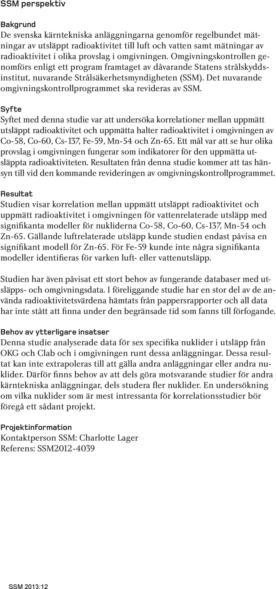 Det nuvarande omgivningskontrollprogrammet ska revideras av SSM.