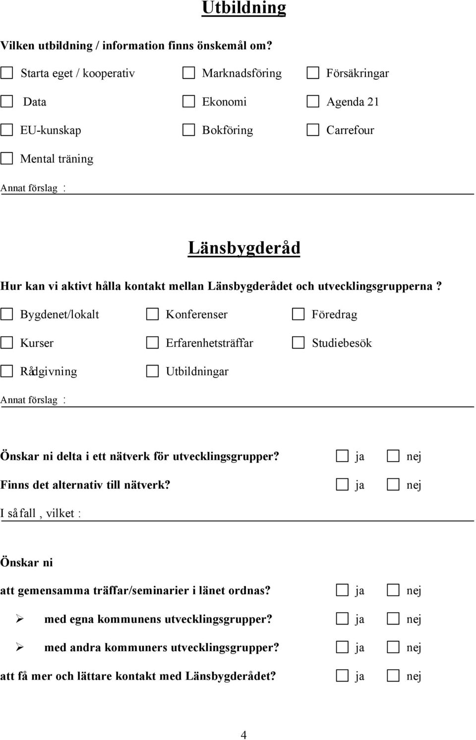 mellan Länsbygderådet och utvecklingsgrupperna?