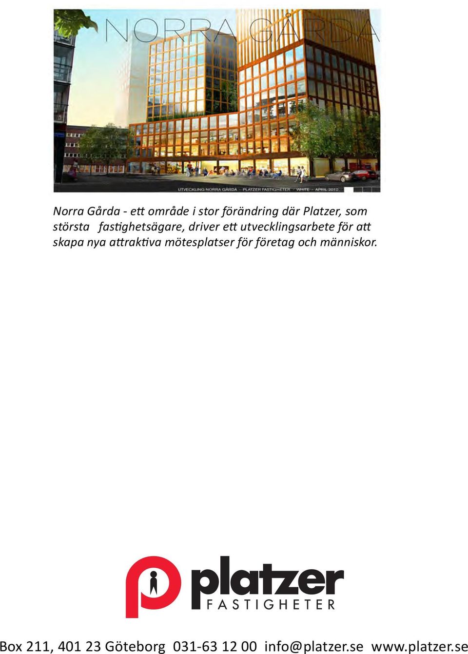 skapa nya attraktiva mötesplatser för företag och människor.