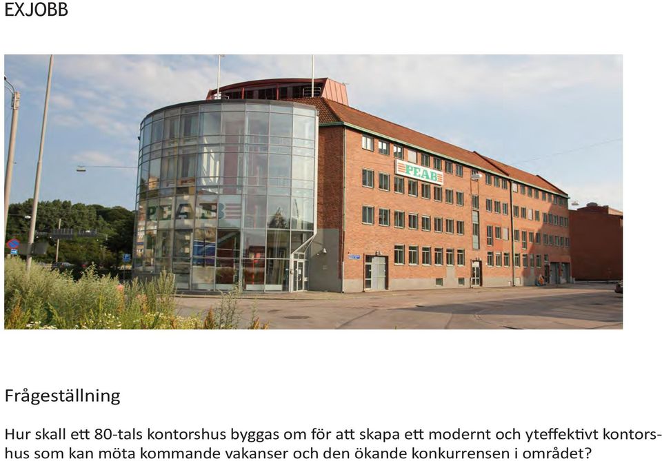 och yteffektivt kontorshus som kan möta