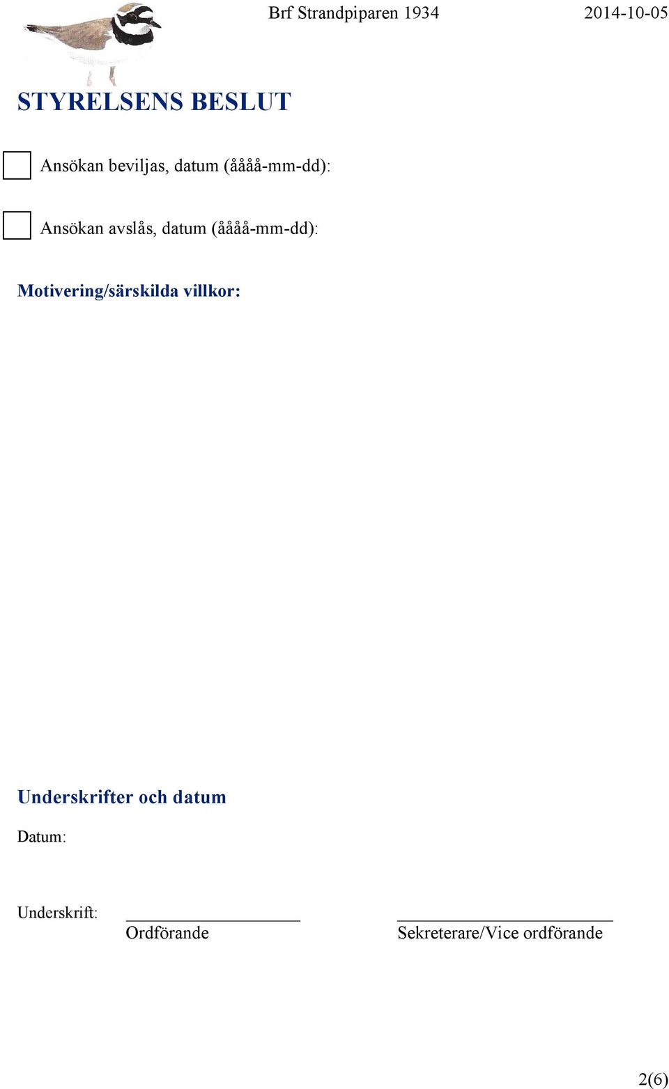 Motivering/särskilda villkor: Underskrifter och