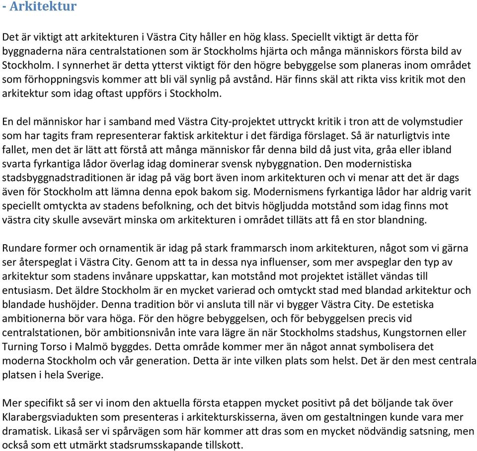 I synnerhet är detta ytterst viktigt för den högre bebyggelse som planeras inom området som förhoppningsvis kommer att bli väl synlig på avstånd.