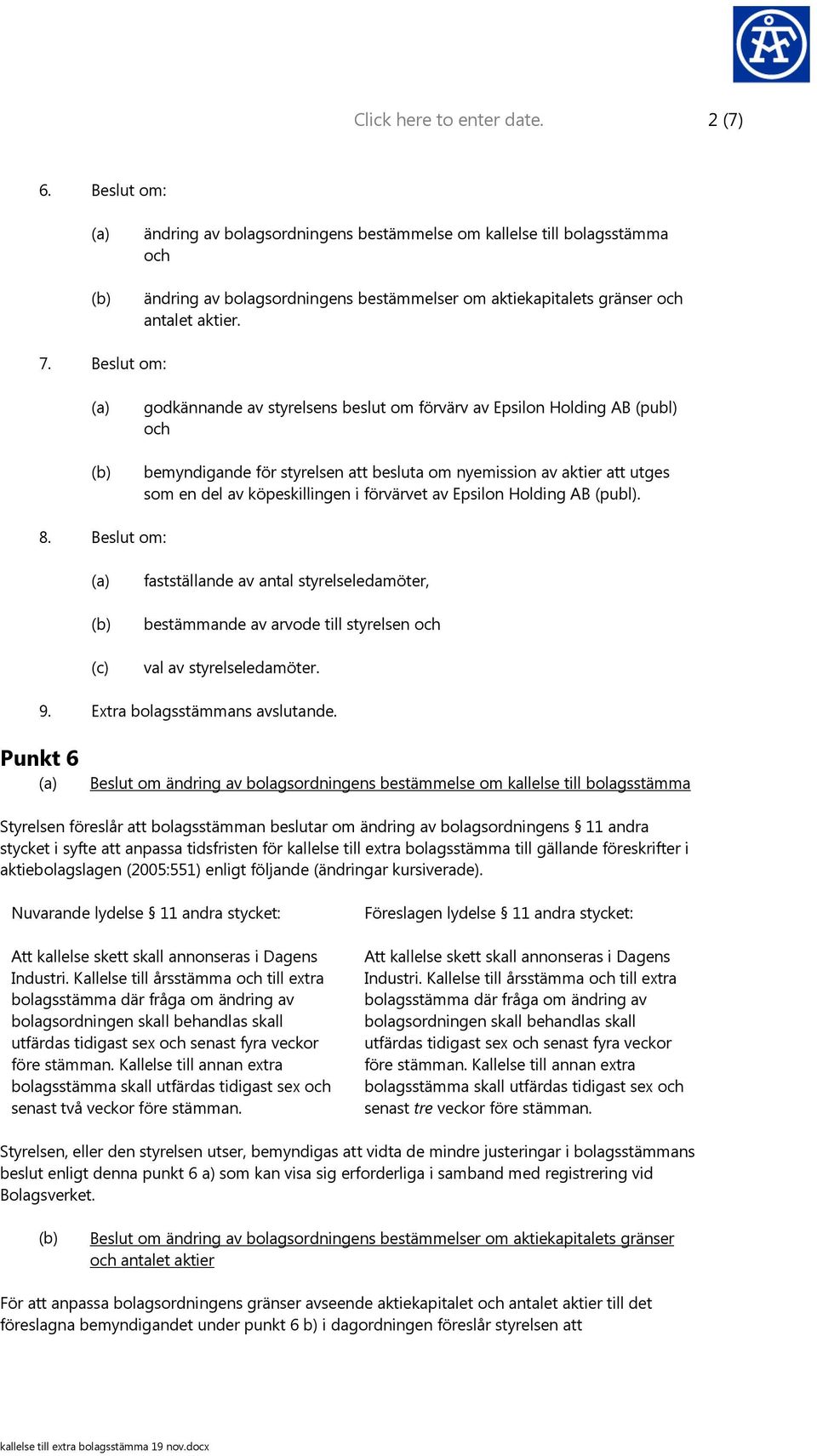 Beslut om: godkännande av styrelsens beslut om förvärv av Epsilon Holding AB (publ) och bemyndigande för styrelsen att besluta om nyemission av aktier att utges som en del av köpeskillingen i