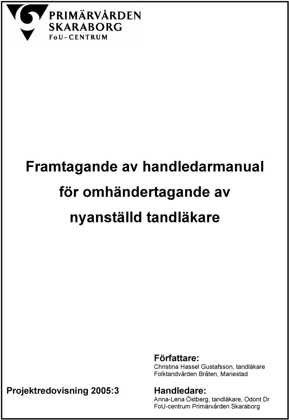 Folktandvården Bråten, Mariestad Projektredovisning 2005:3