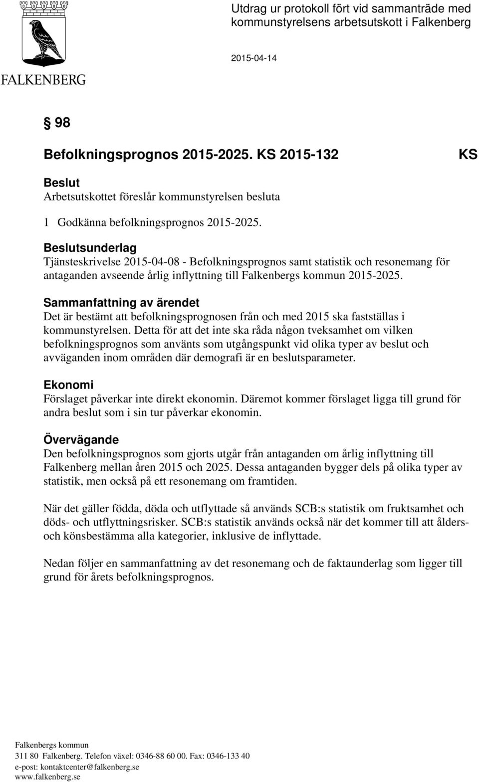 Beslutsunderlag Tjänsteskrivelse 2015-04-08 - Befolkningsprognos samt statistik och resonemang för antaganden avseende årlig inflyttning till 2015-2025.