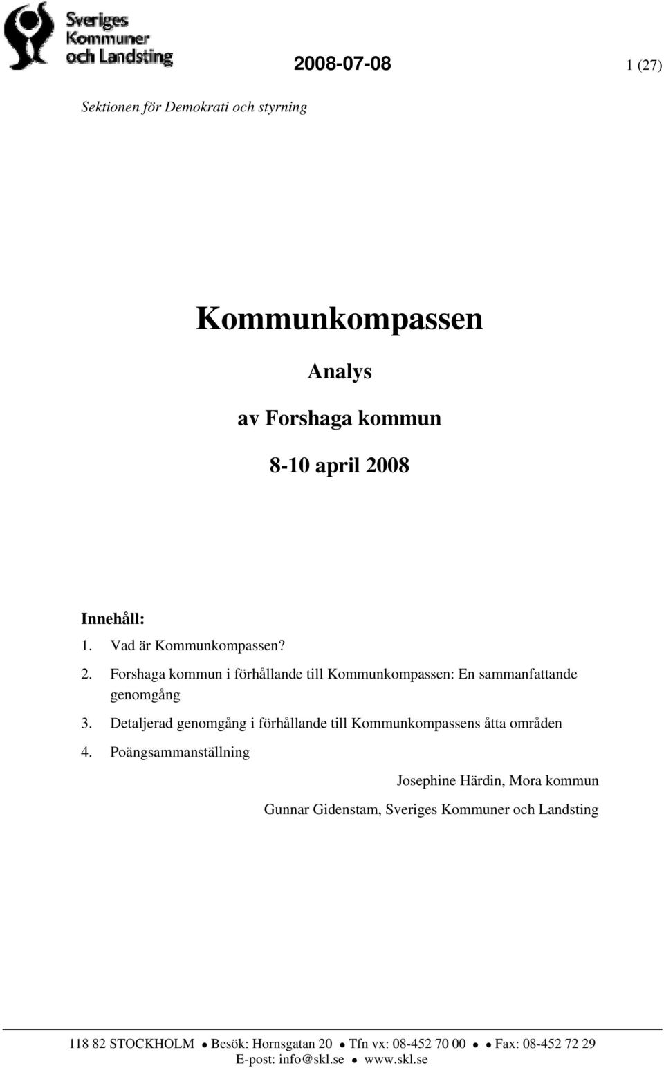 Detaljerad genomgång i förhållande till Kommunkompassens åtta områden 4.