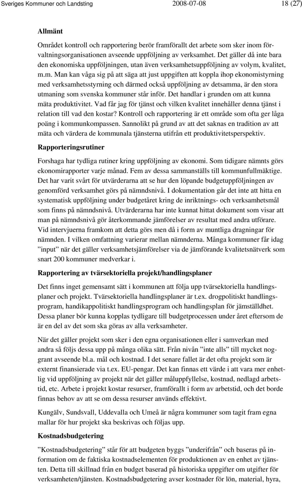 ska uppföljningen, utan även verksamh