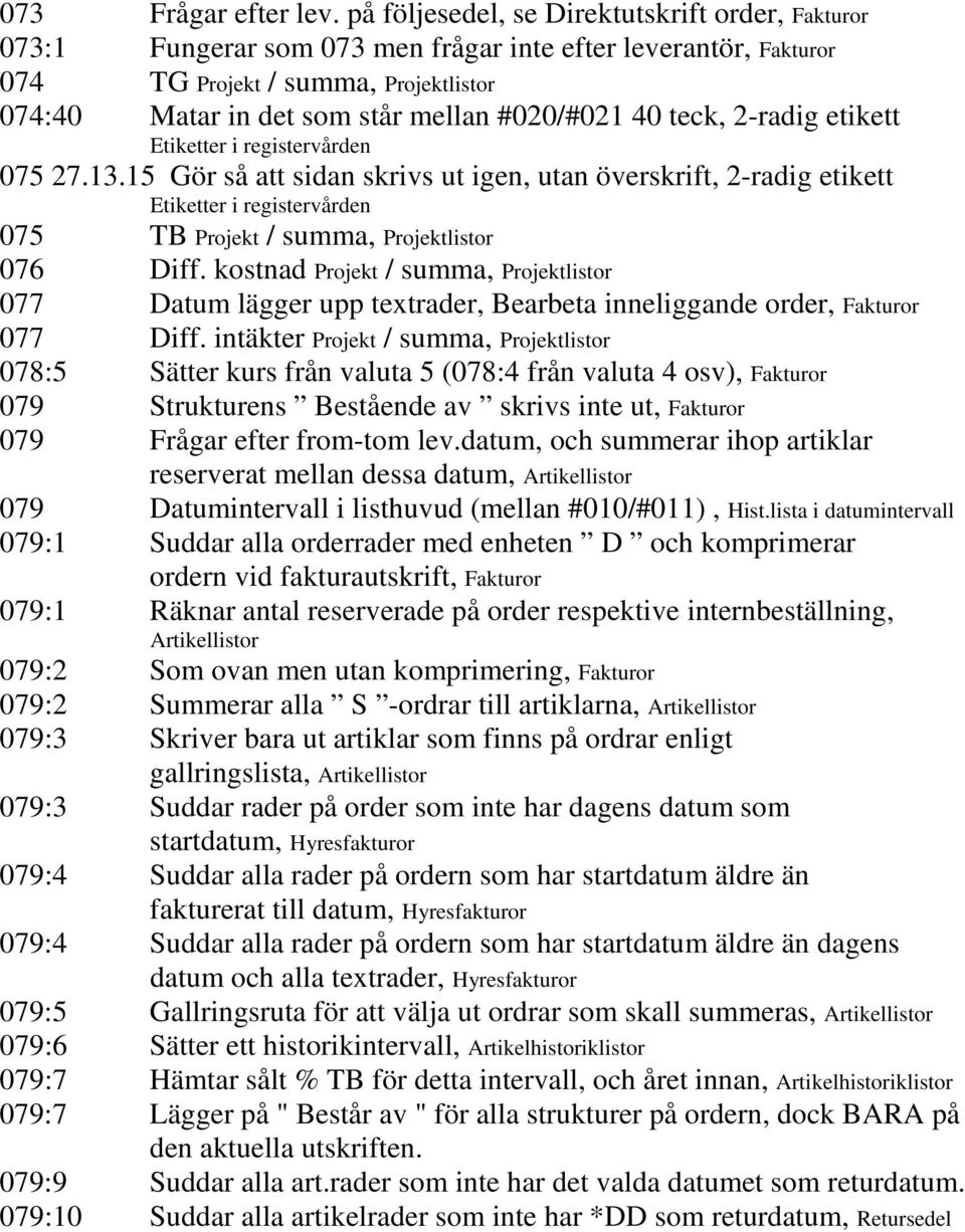 40 teck, 2-radig etikett Etiketter i registervården 075 27.13.
