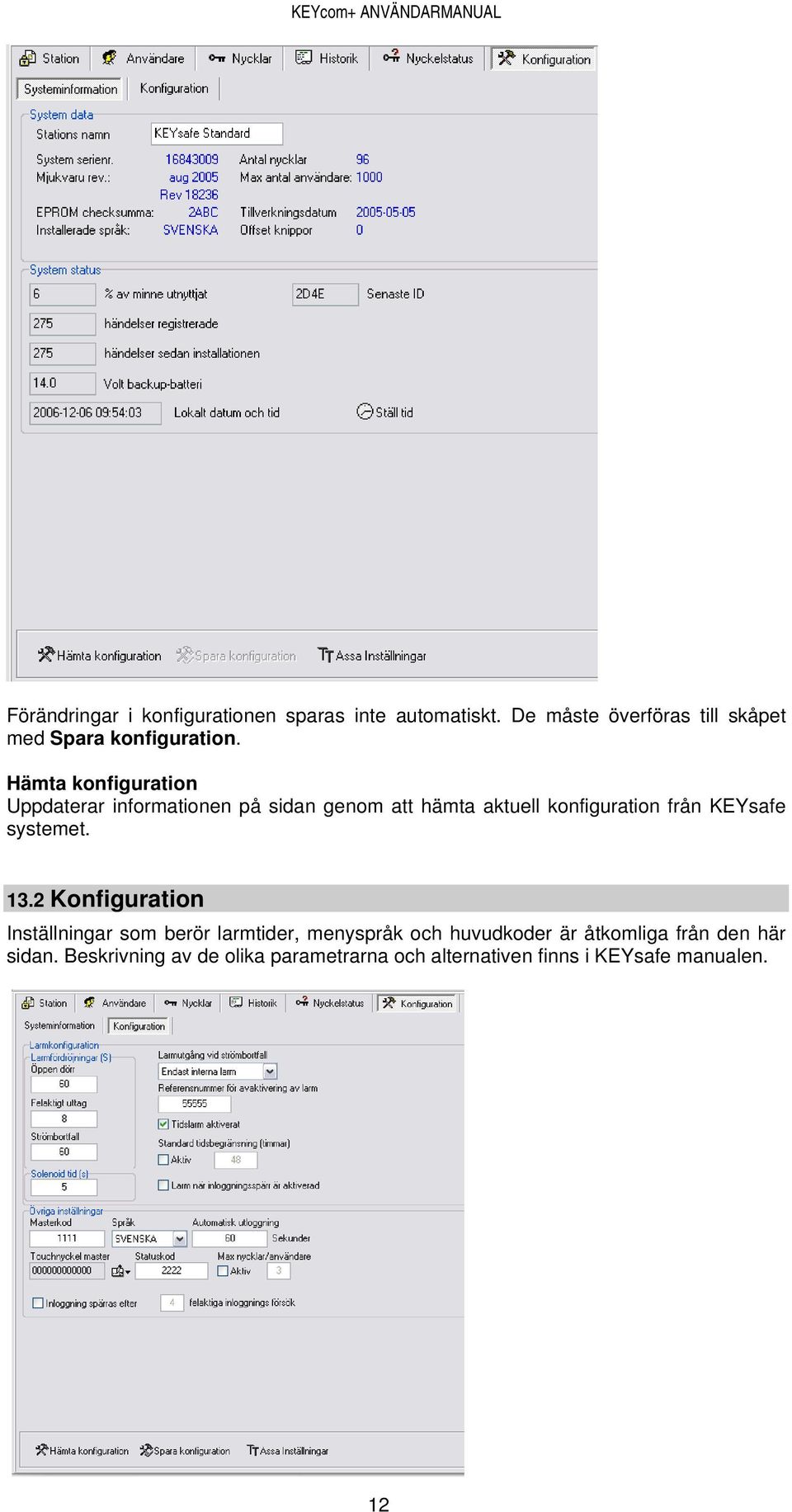 Hämta konfiguration Uppdaterar informationen på sidan genom att hämta aktuell konfiguration från KEYsafe