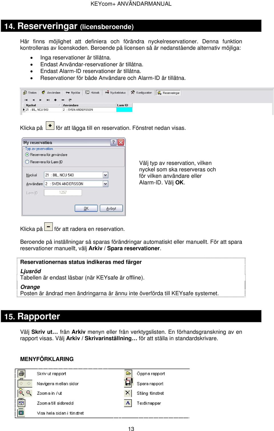 Reservationer för både Användare och Alarm-ID är tillåtna. Klicka på för att lägga till en reservation. Fönstret nedan visas.