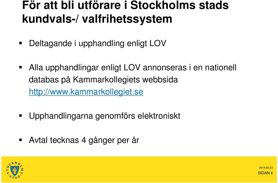 annonseras i en nationell databas på Kammarkollegiets webbsida http://www.