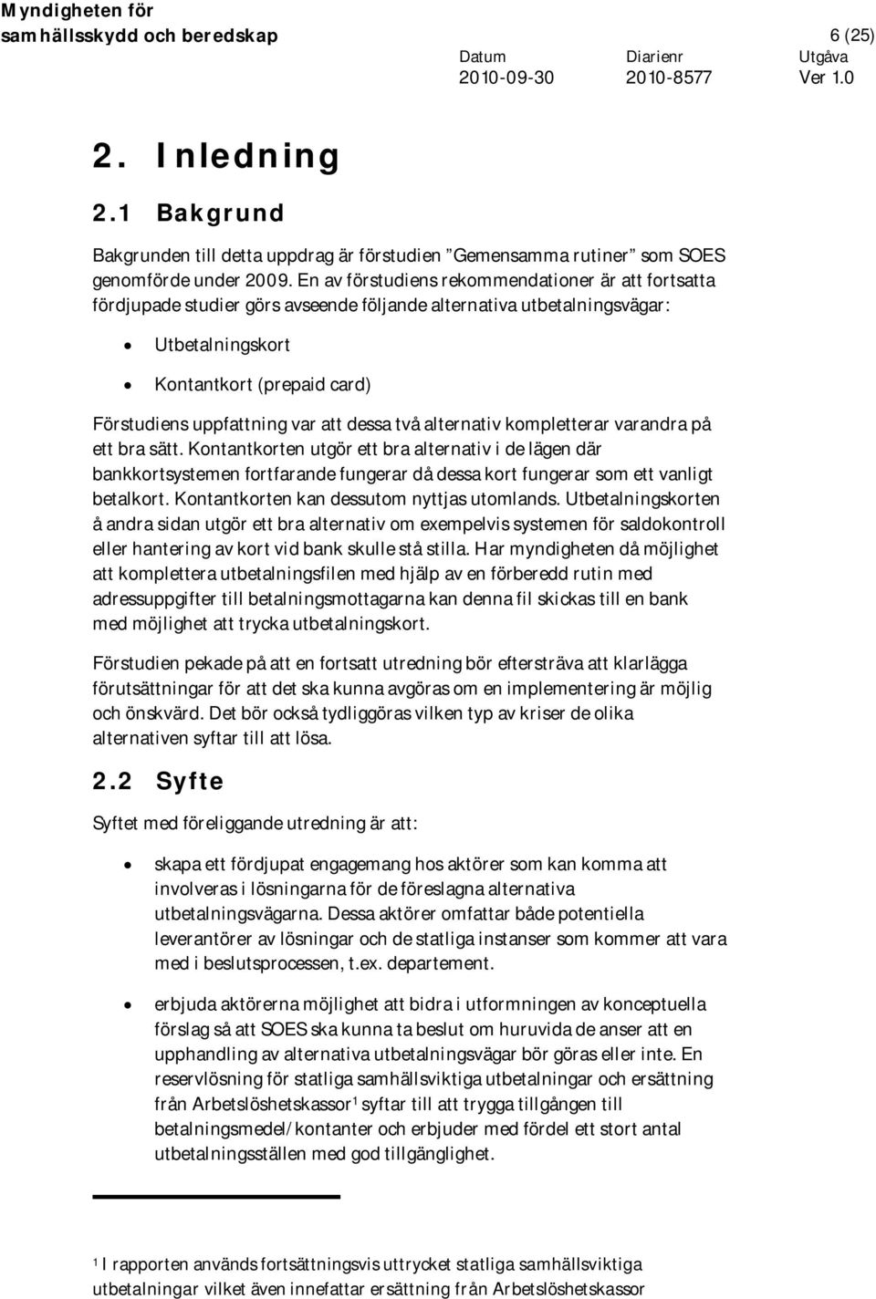 att dessa två alternativ kompletterar varandra på ett bra sätt.