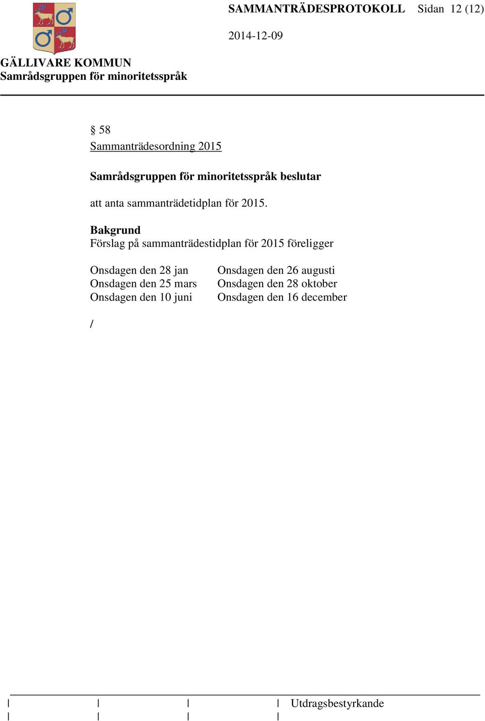 Förslag på sammanträdestidplan för 2015 föreligger Onsdagen den 28 jan