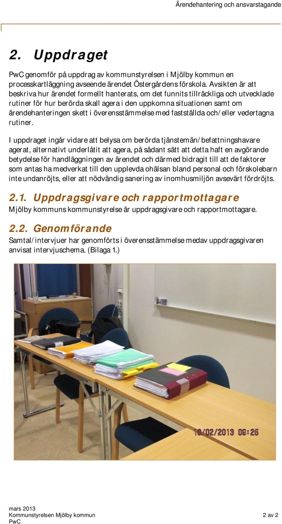 överensstämmelse med fastställda och/eller vedertagna rutiner.