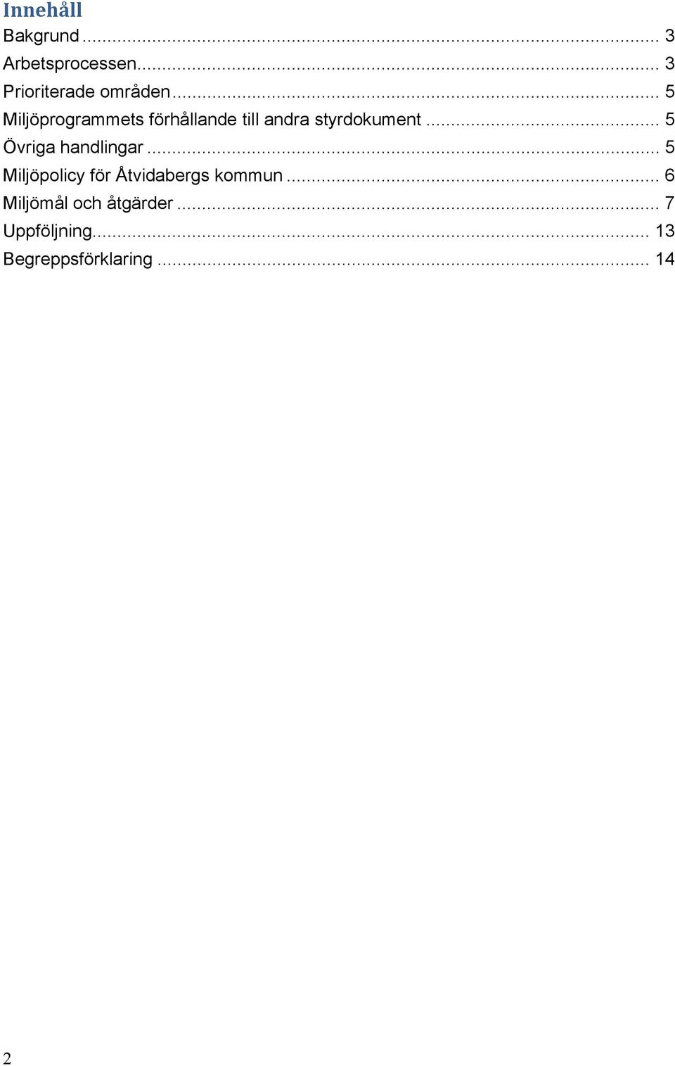 .. 5 Övriga handlingar... 5 Miljöpolicy för Åtvidabergs kommun.