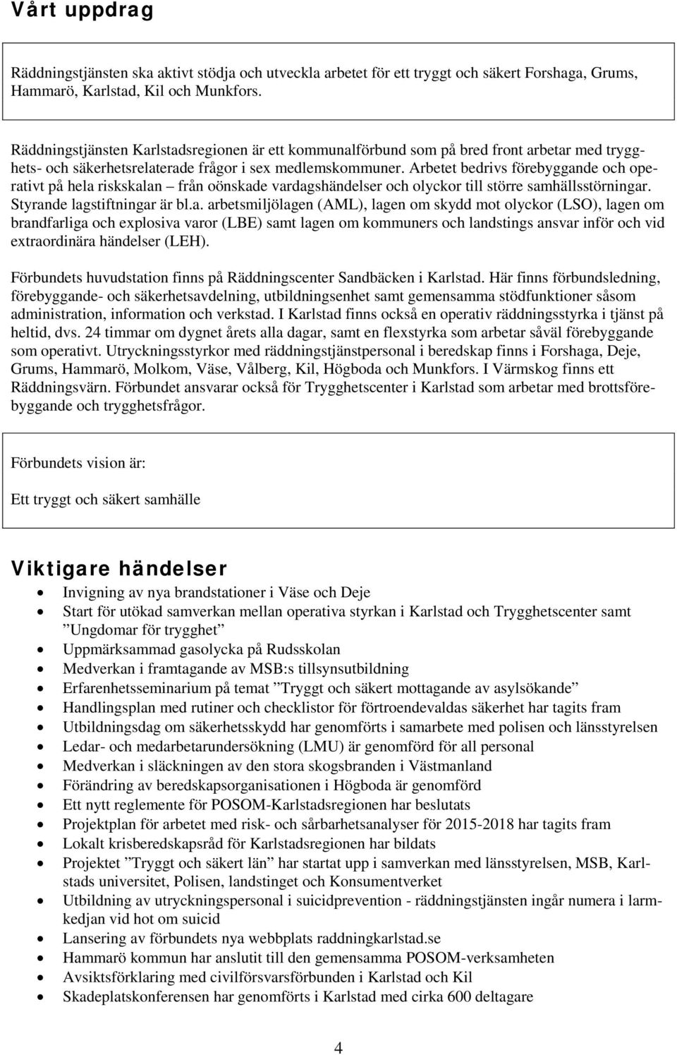 Arbetet bedrivs förebyggan
