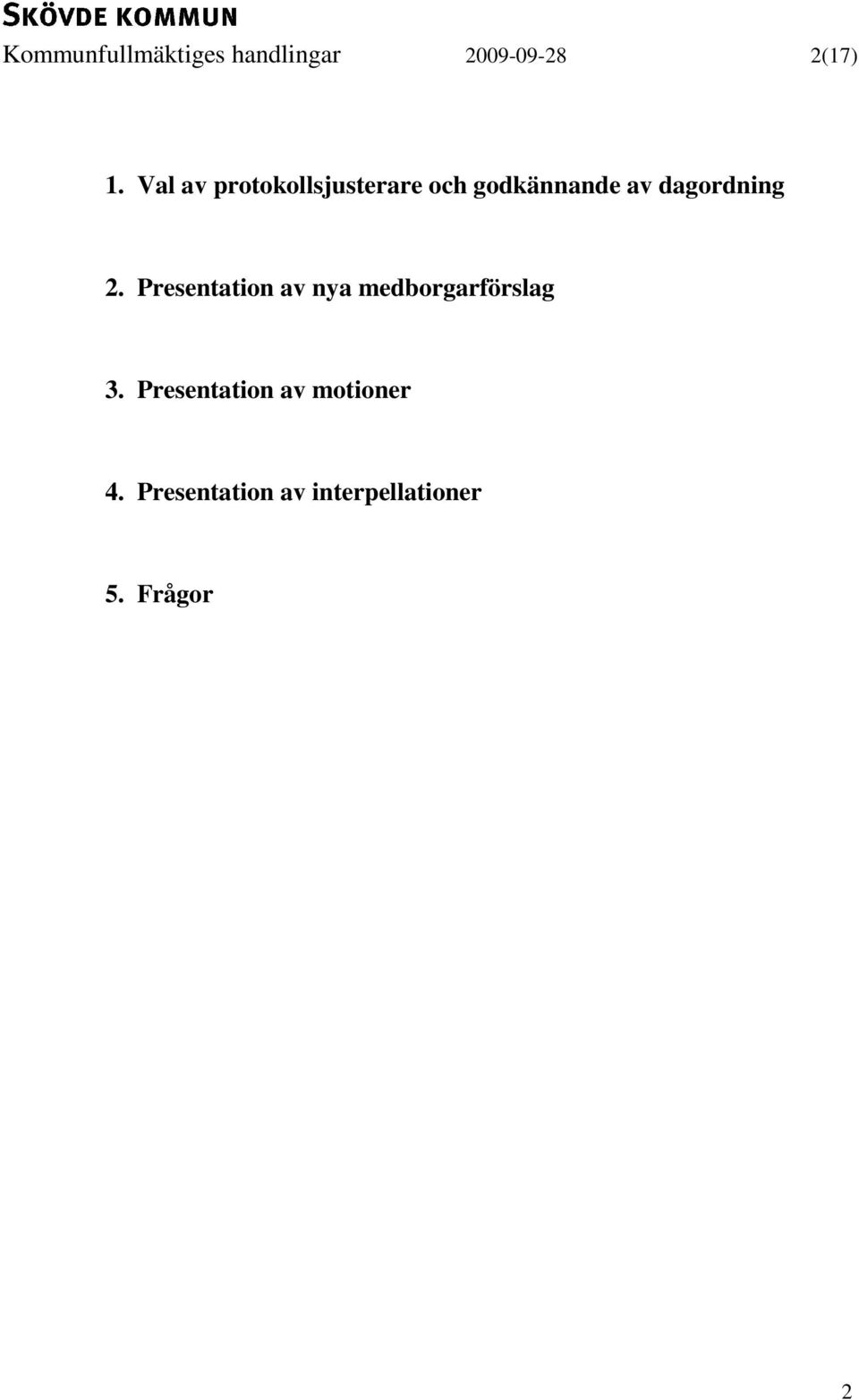 dagordning 2. Presentation av nya medborgarförslag 3.