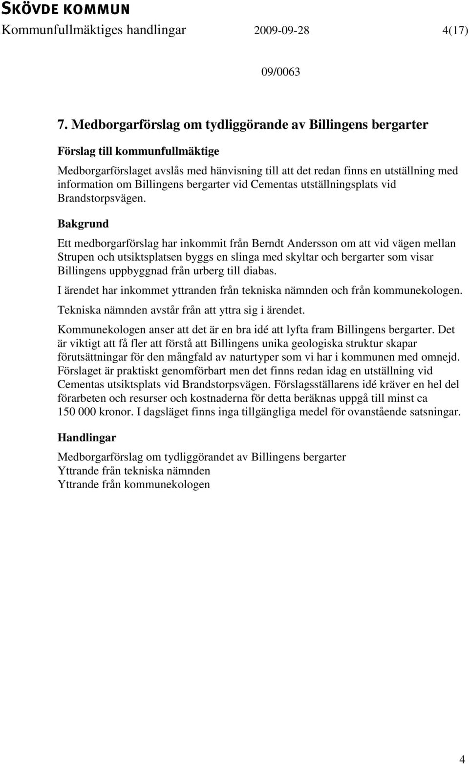 utställningsplats vid Brandstorpsvägen.