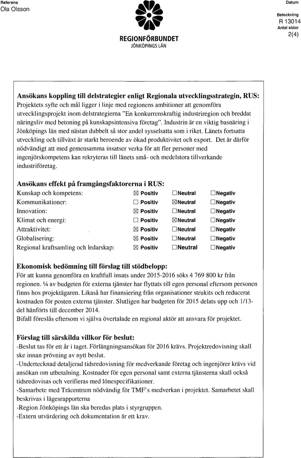 Industrin är en viktig basnäring i Jönköpings län med nästan dubbelt så str andel sysselsatta sm i riket. Länets frtsatta utveckling ch tillväxt är starkt berende av ökad prduktivitet ch exprt.