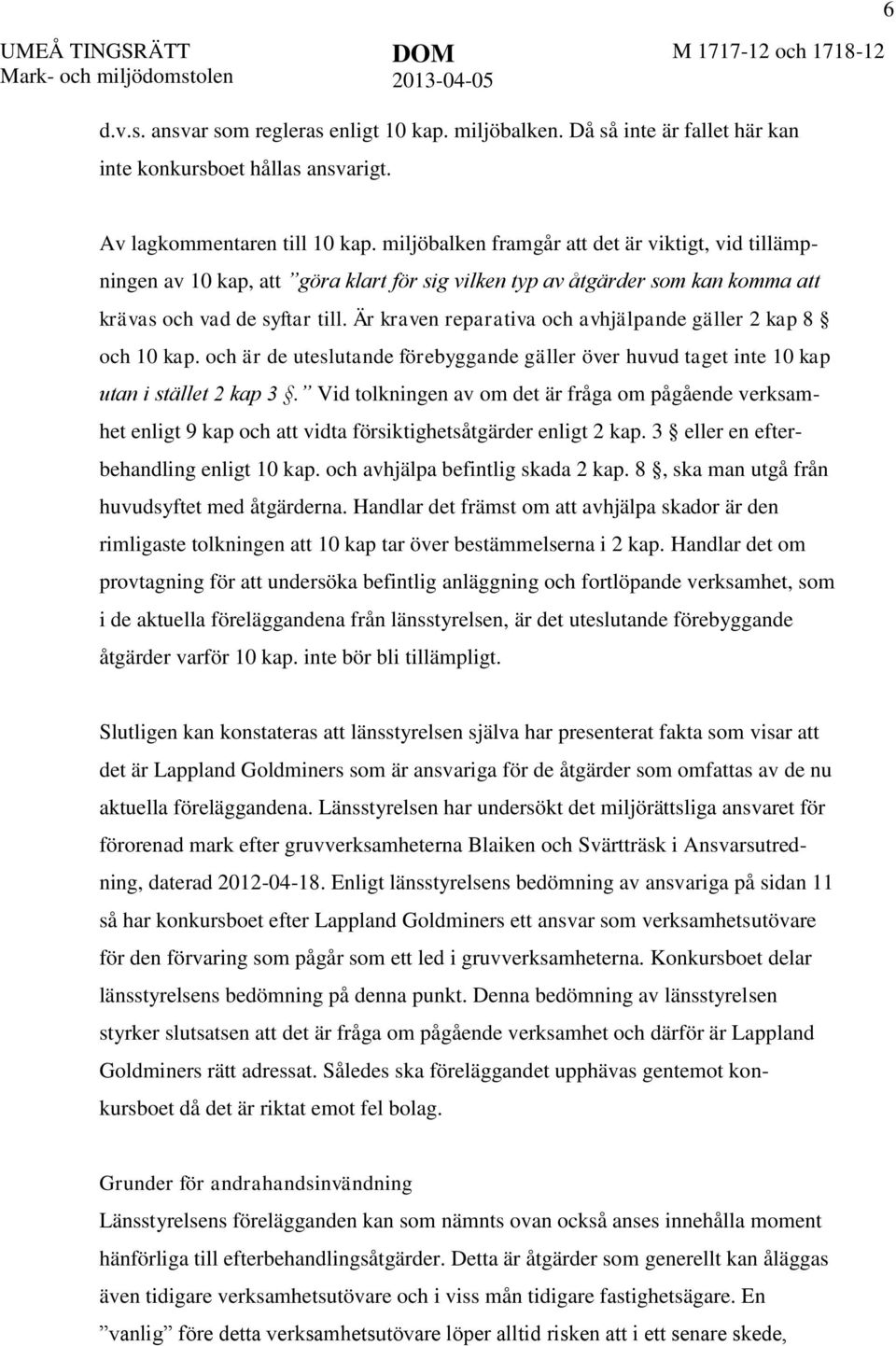 Är kraven reparativa och avhjälpande gäller 2 kap 8 och 10 kap. och är de uteslutande förebyggande gäller över huvud taget inte 10 kap utan i stället 2 kap 3.